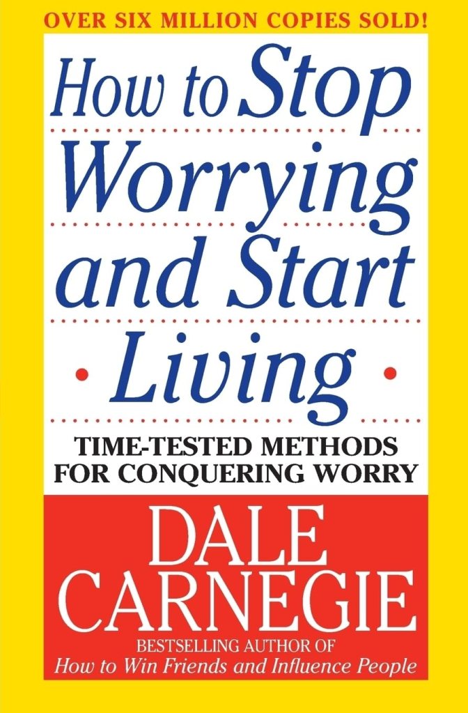 How to stop Worrying and start Living by Dale Carnegie Book